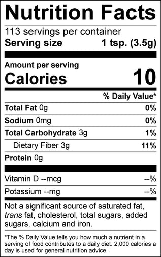 Psyllium Husk Powder nutrition facts. 113 servings per container with a serving size of 1 tsp. 10 calories and zero net carbs.
